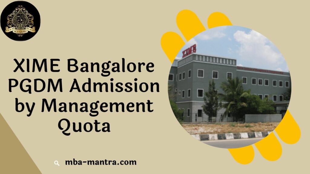 XIME Bangalore PGDM Admission by Management Quota